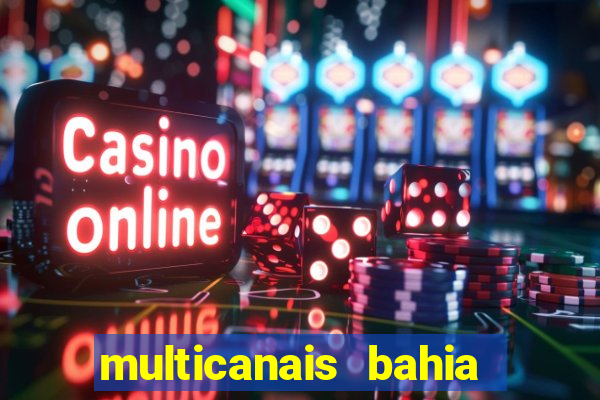 multicanais bahia ao vivo